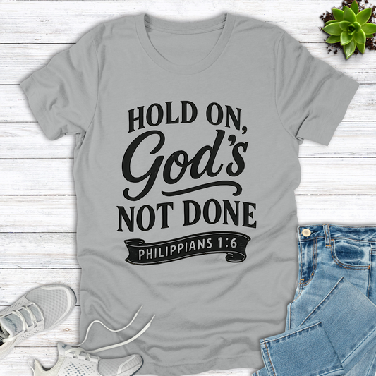 God's Not Done T-Shirt