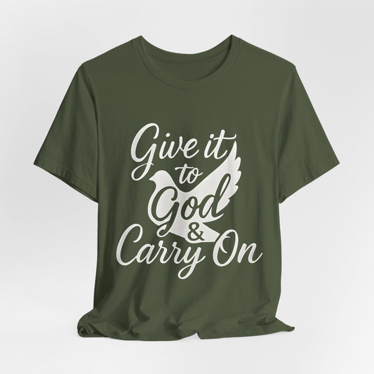 Give it to God & Carry On Dove T-Shirt