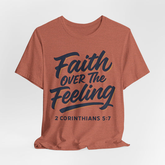 Faith Over the Feeling T-Shirt