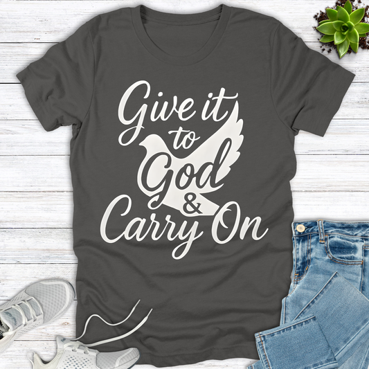 Give it to God & Carry On Dove T-Shirt