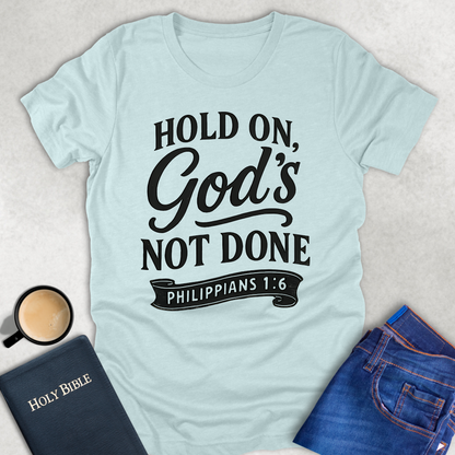 God's Not Done T-Shirt