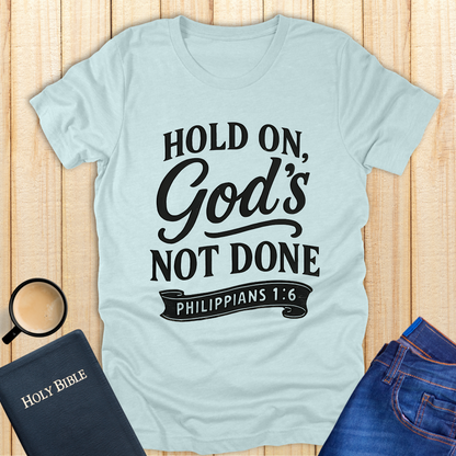 God's Not Done T-Shirt