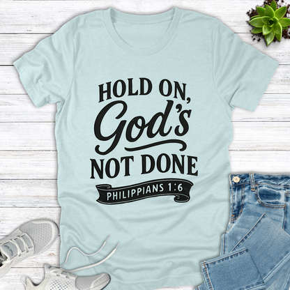 God's Not Done T-Shirt