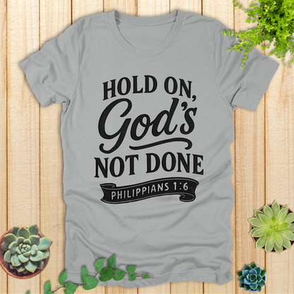 God's Not Done T-Shirt