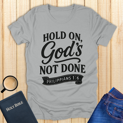 God's Not Done T-Shirt