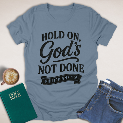 God's Not Done T-Shirt