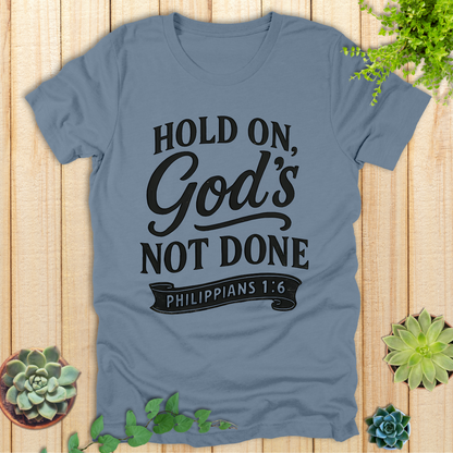 God's Not Done T-Shirt
