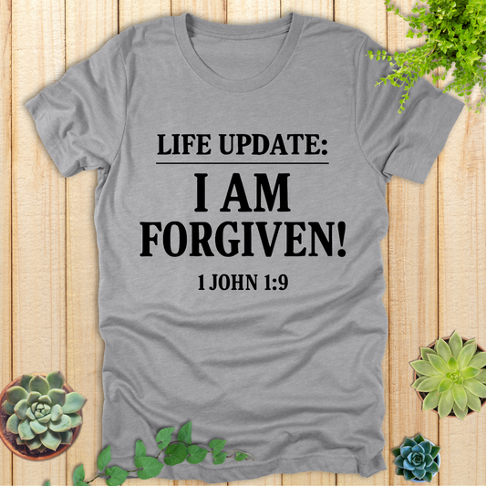 Life Update: I Am Forgiven! T-Shirt