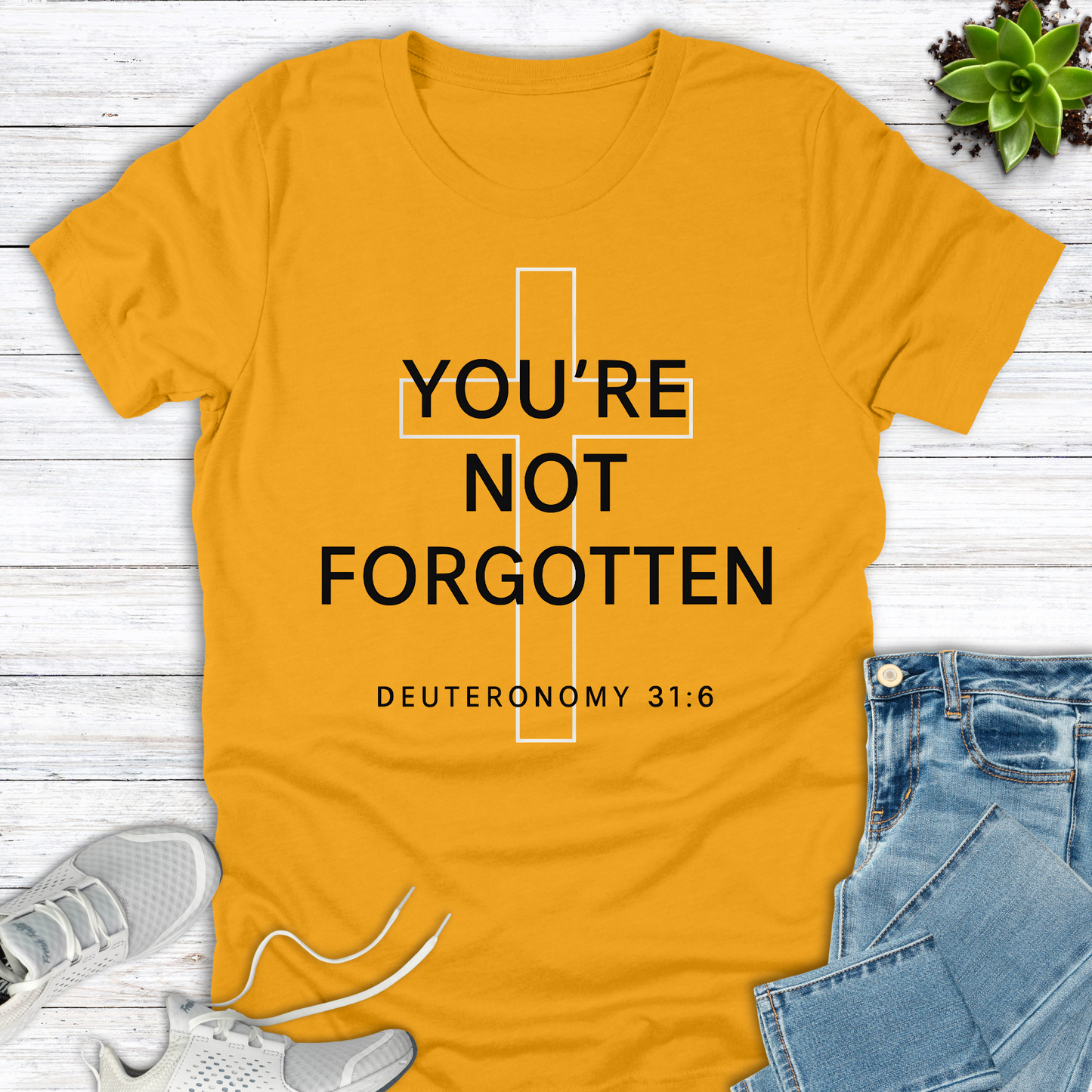 You're Not Forgotten Deuteronomy 31:6 T-Shirt