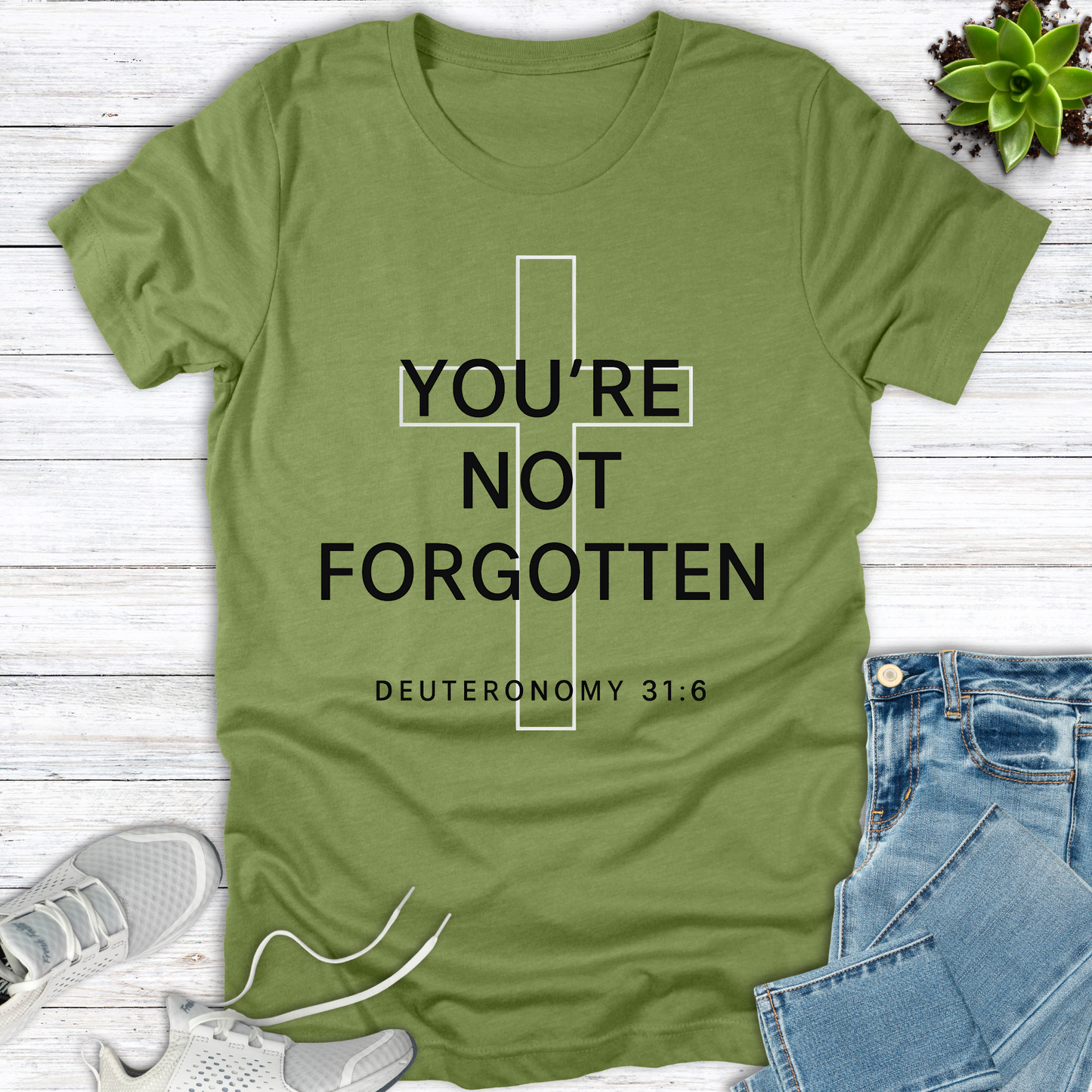 You're Not Forgotten Deuteronomy 31:6 T-Shirt