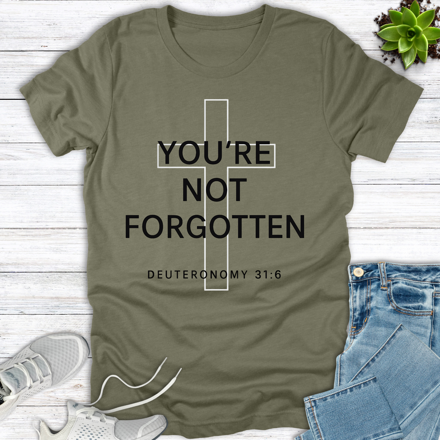 You're Not Forgotten Deuteronomy 31:6 T-Shirt